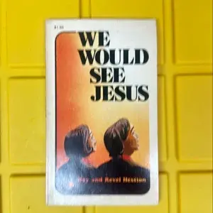 WE WOULD SEE JESUS