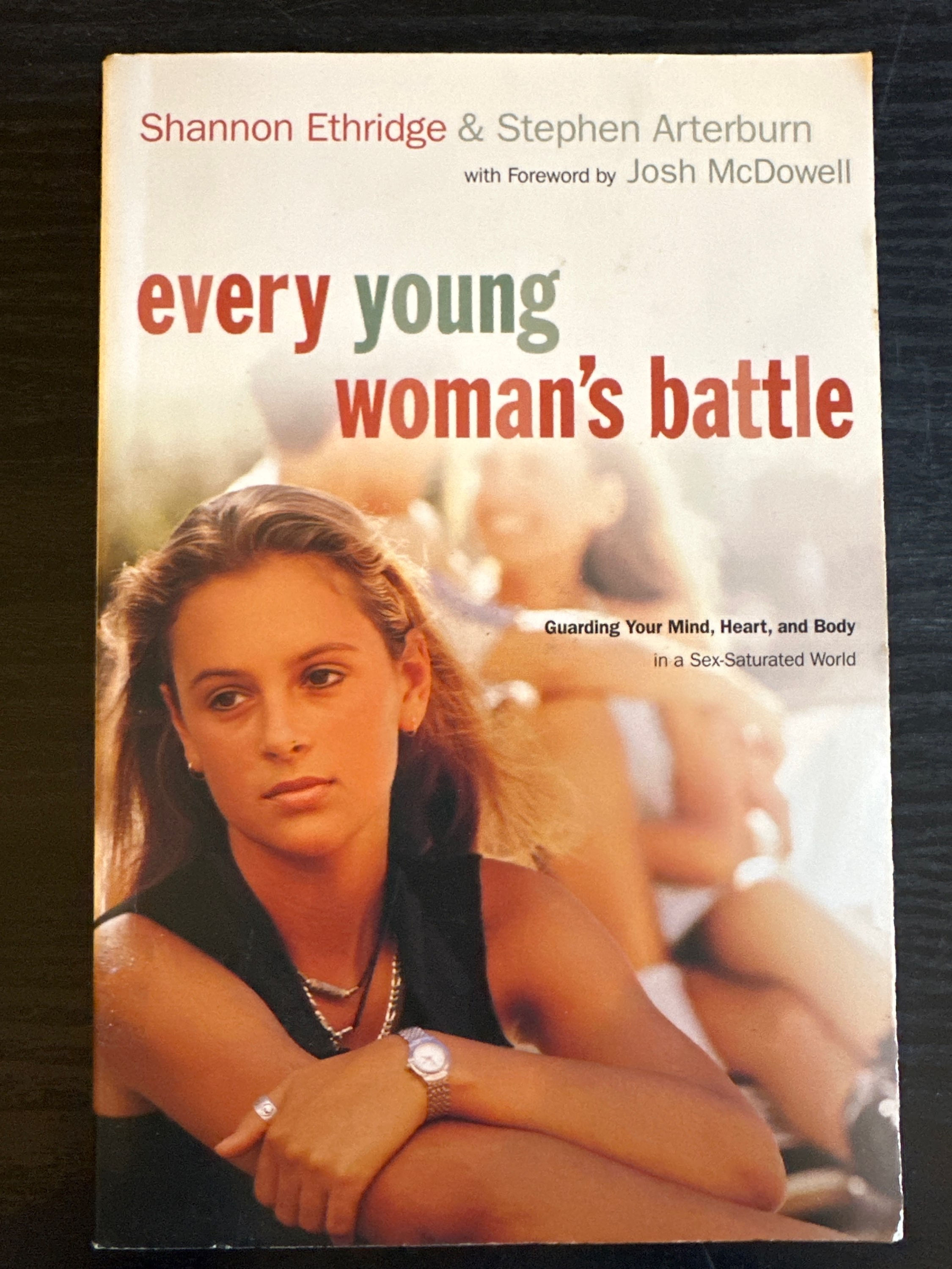 Every Young Woman's Battle: Guarding Your Mind, Heart, and Body