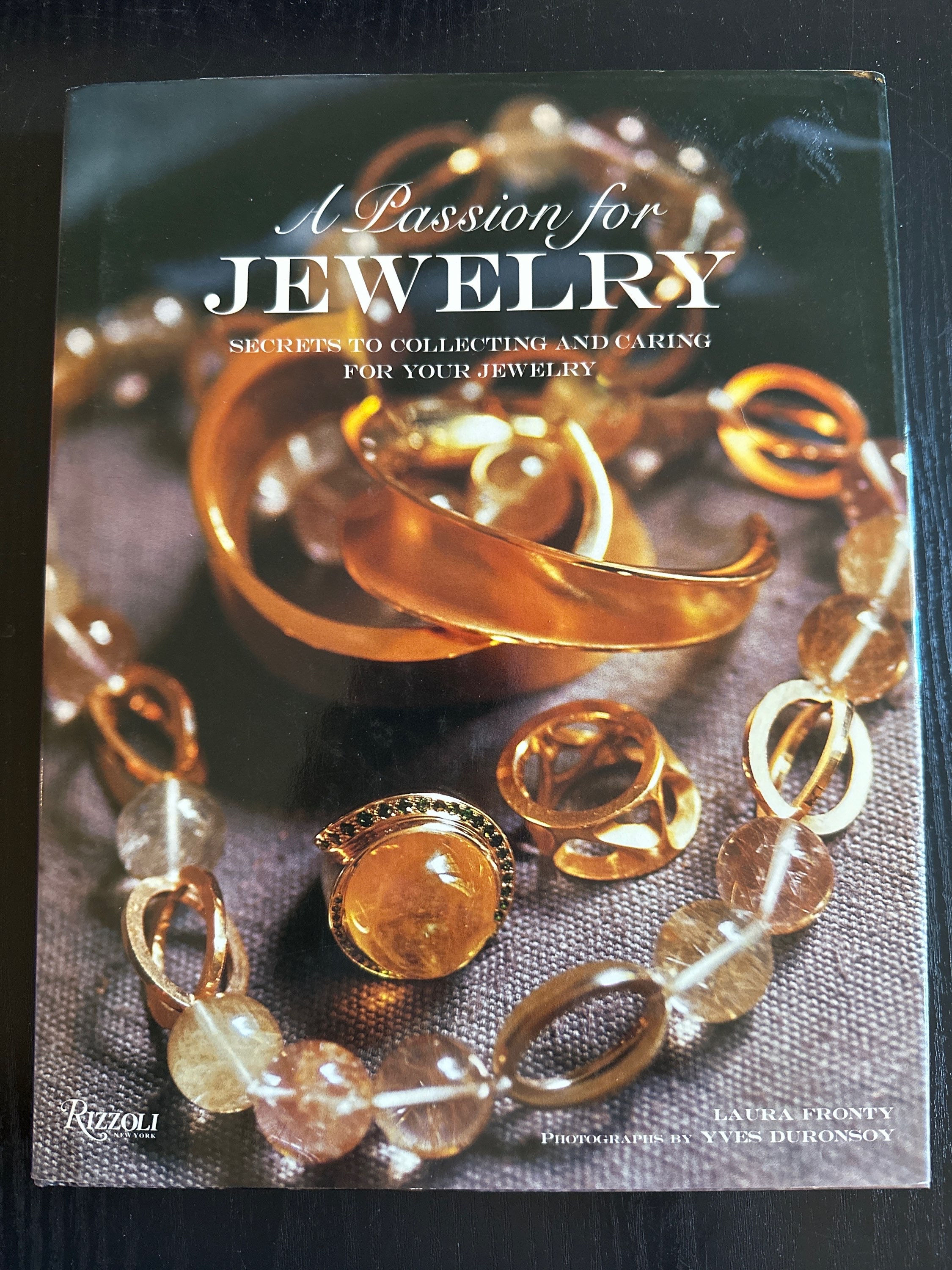 A Passion for Jewelry, Secrets to Collecting and Caring for Your Jewelry