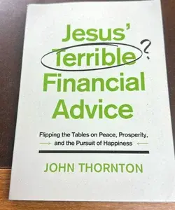 Jesus' Terrible Financial Advice