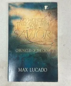 No Wonder They Call Him the Savior