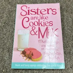 SISTERS ARE LIKE COOKIES AND MILK