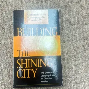 BUILDING THE SHINING CITY