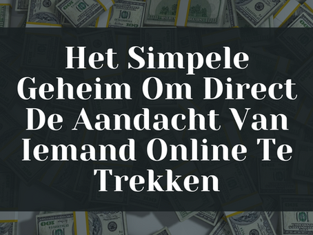 Het Simpele Geheim Van 5 Letters Om Direct De Aandacht Van Iemand Online Te Trekken…