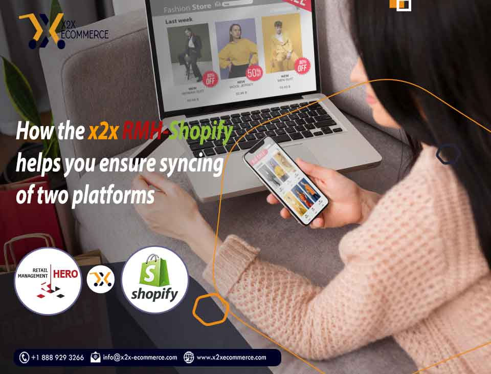 How the x2x RMH-Shopify helps you ensure syncing of two platforms