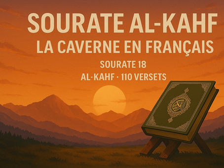 Sourate AL-KAHF / LA CAVERNE en français | Sourate 18AL-KAHF · 110 versets