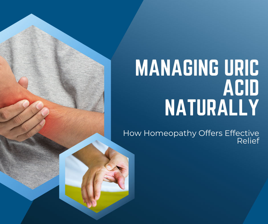 Managing uric acid naturally with homeopathy – infographic featuring joint pain relief. Highlights how homeopathy offers effective treatment for high uric acid levels, joint inflammation, and gout symptoms.