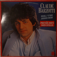 Claude Barzotti – Beau, J'S'Rai Jamais Beau Vinyle, LP 1984