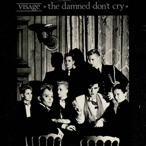 VISAGE The Damned Don't Cry