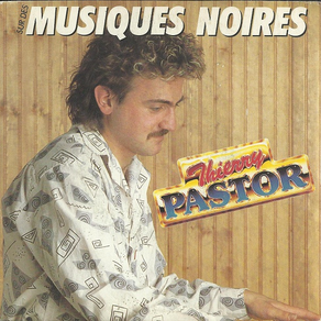 THIERRY PASTOR Sur Des Musiques Noires