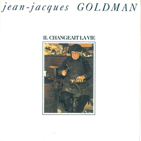 JEAN-JACQUES GOLDMAN Il Changeait la Vie
