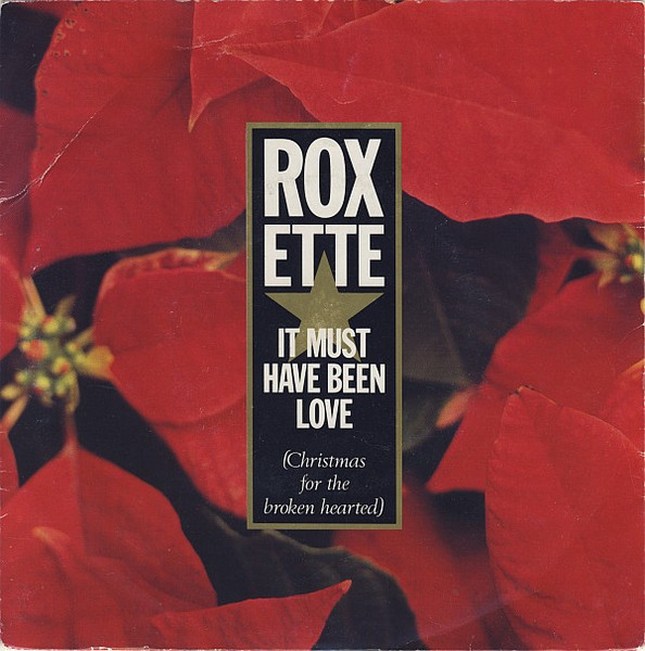Roxette  It Must Have Been Love (Christmas For The Broken Hearted)