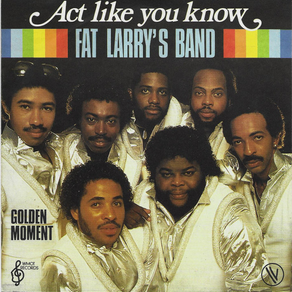FAT LARRY'S BAND Act Like You Know