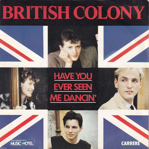 BRITISH COLONY Have You Ever Seen Me Dancin