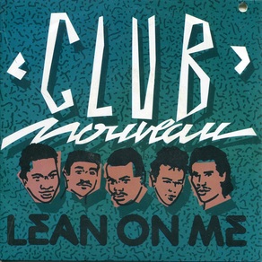 CLUB NOUVEAU Lean On Me