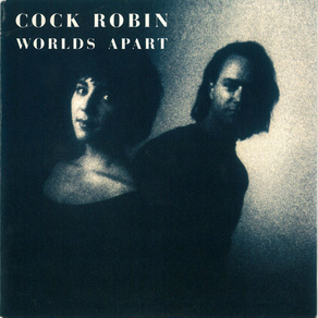 COCK ROBIN Worlds Apart