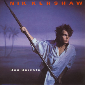 NIK KERSHAW Don Quixote