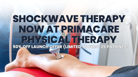 Shockwave Therapy Now at Primacare Physical Therapy — 50% OFF Launch Offer (Limited to First 25 Patients!)