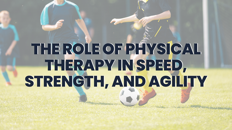 The Role of Physical Therapy in Speed, Strength, and Agility