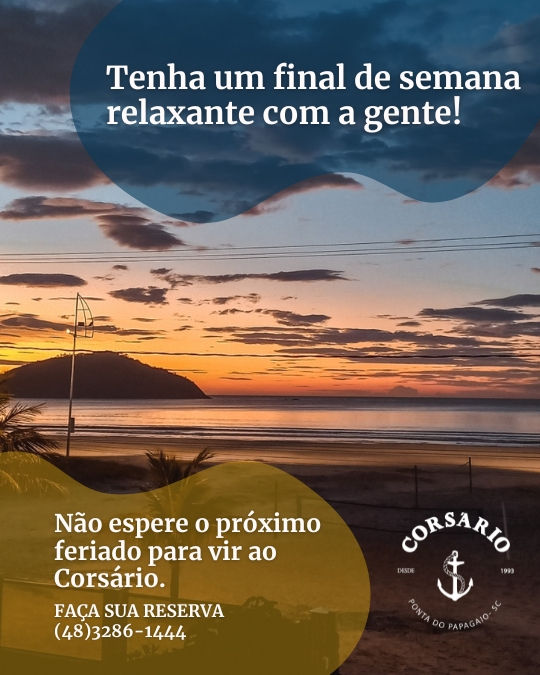 Tenha um final de semana relaxante com a gente! Não espere o próximo feriado para vir ao Corsário. FAÇA SUA RESERVA (48)3286-1444