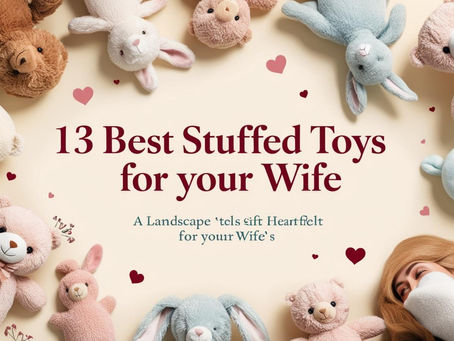 13 Best Stuffed Toys You Can Gift Your Wife