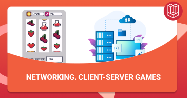 Networking. Client-Server games