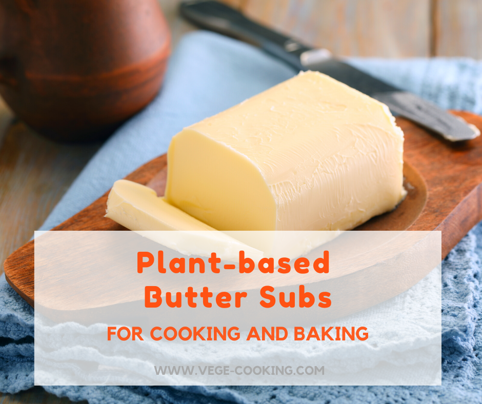 Plantbased Butter Substitutes for Cooking and Baking