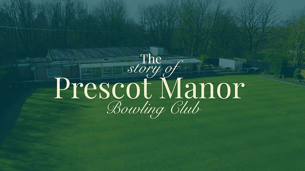 The Story of Prescot Manor Bowling Club