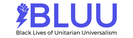 type set in rectangular shape with blue letters that spell BLUU and small black letters underneath spelling out Black Lives of Unitarian Universalists, a blue power fist image with lightning bolt on the left side of the text