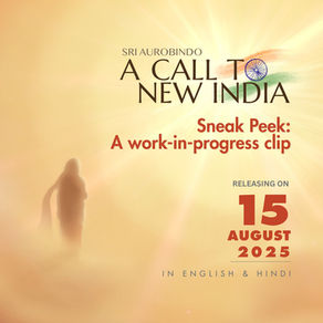 A Work-In-Progress Clip | Sri Aurobindo: A Call to New India