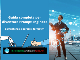 Guida completa per diventare Prompt Engineer: competenze e percorsi formativi
