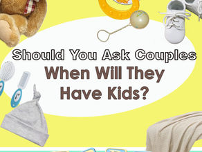 Should You Ask Couples When Will They Have Kids?