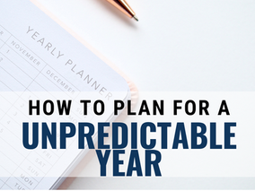 How to Plan for an Unpredictable Year
