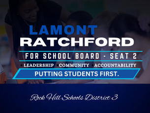 I’M RUNNING FOR ROCK HILL SCHOOL BOARD — DISTRICT 3, SEAT 2!