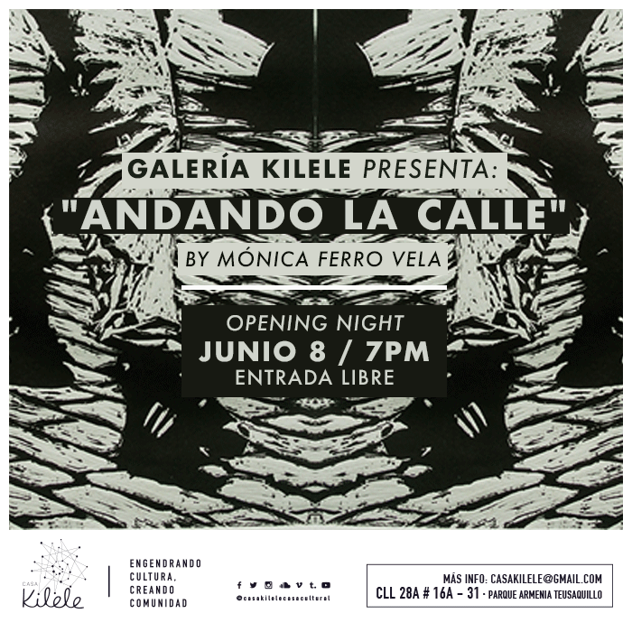 OPENING NIGHT: "ANDANDO LA CALLE" by Mónica Ferro Vela