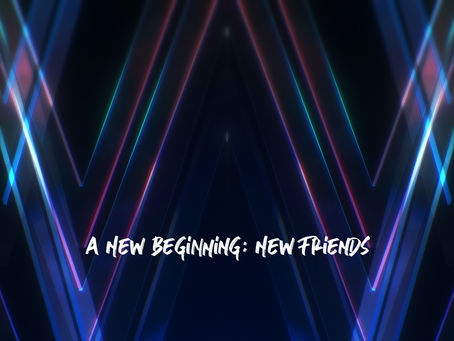A New Beginning: New Friends