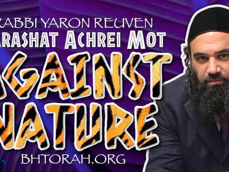 Parashat Achrei Mot Its Against Nature!