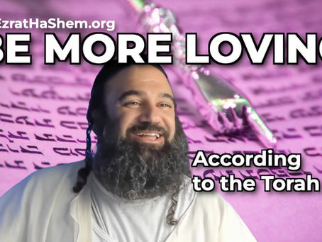 How To Be A More Loving Person According To The Torah