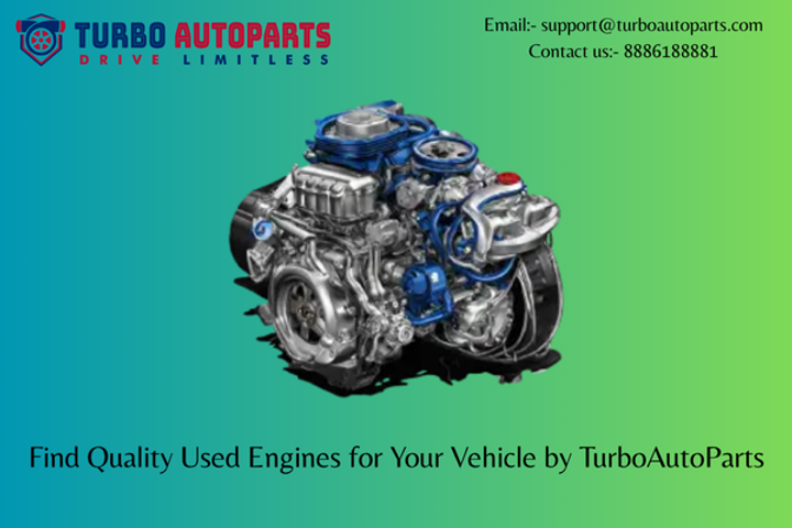Find Quality Used Engines for Your Vehicle by TurboAutoParts