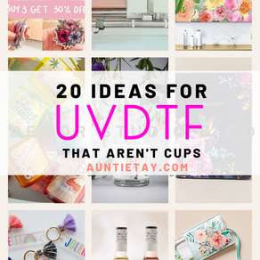 20 Ideas for UVDTF That aren't CUPS!