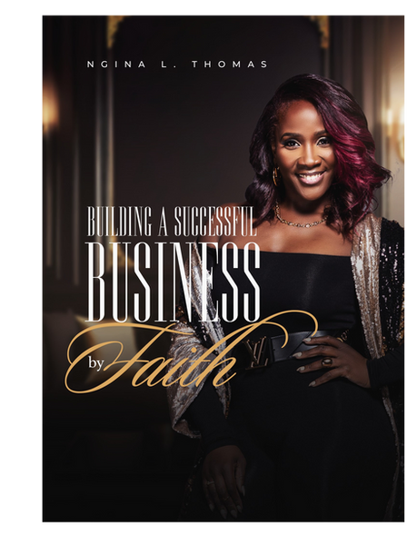 Building a Successful Business by Faith™ — Ngina Thomas