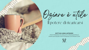 Oziare è utile: il potere di ricaricarsi