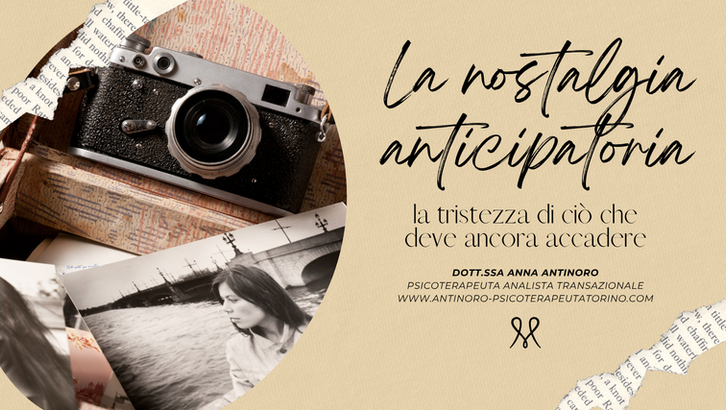 La nostalgia anticipatoria: la tristezza per ciò che deve ancora accadere.