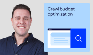 Your guide to crawl budget optimization
