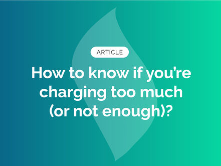 How to know if you’re charging too much (or not enough)?