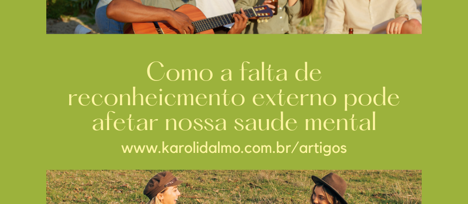 A falta de reconhecimento externo pode ter um impacto profundo na saúde mental