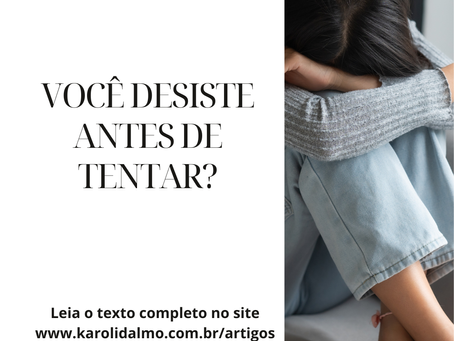Desistir Antes de Tentar: O Que Esse Comportamento Revela Sobre Sua Mente