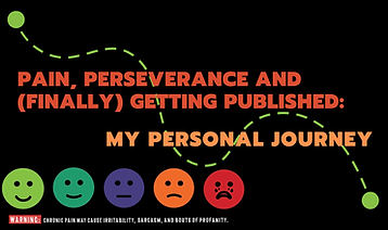 PAIN, PERSEVERANCE AND (FINALLY) GETTING PUBLISHED: MY PERSONAL JOURNEY
