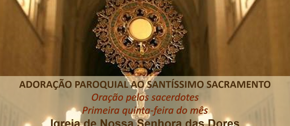 ADORAÇÃO AO SANTÍSSIMO SACRAMENTO