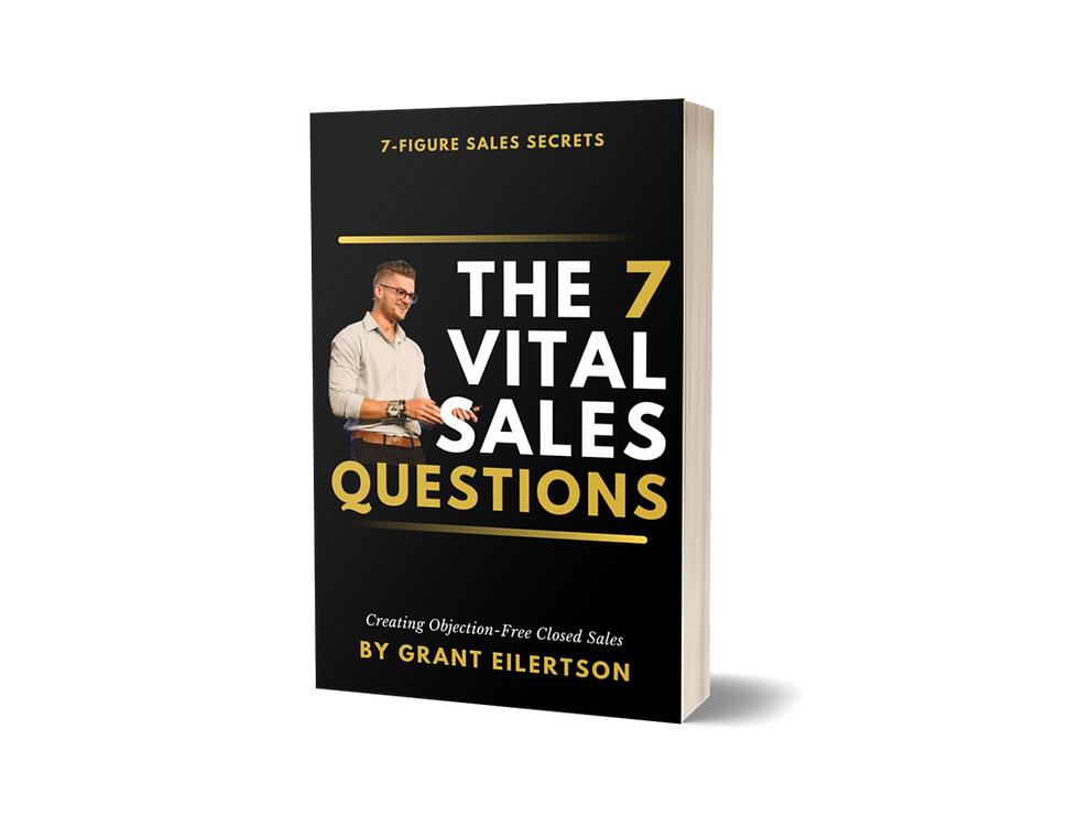 7 Vital Sales Questions - Grant Eilertson